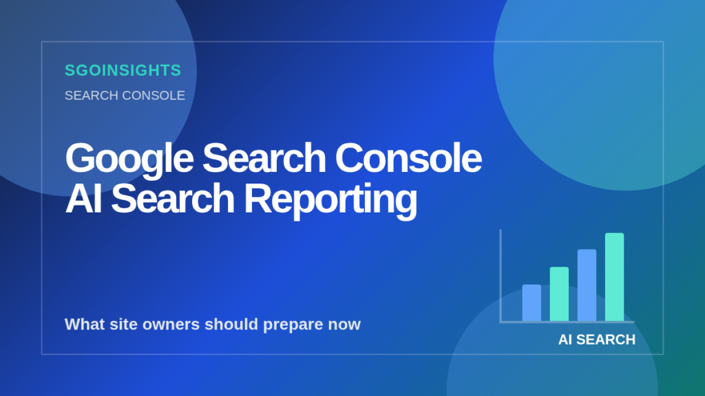 SGOinsights featured image for Google Search Console AI Search Reporting: What Site Owners Should Do Now
