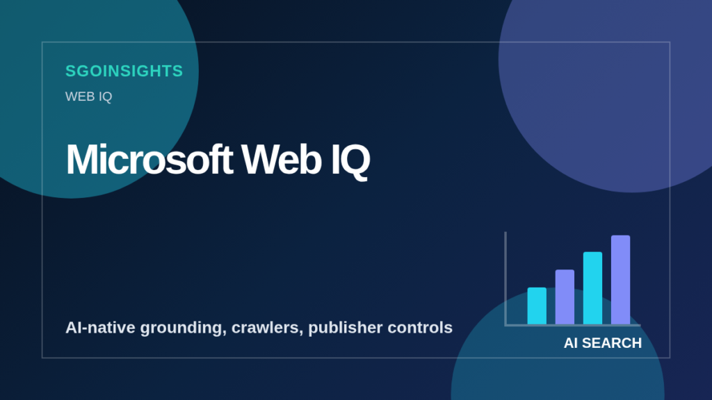 SGOinsights featured image for Microsoft Web IQ: What AI-Native Grounding Means for SEO, Crawlers, and Publisher Controls